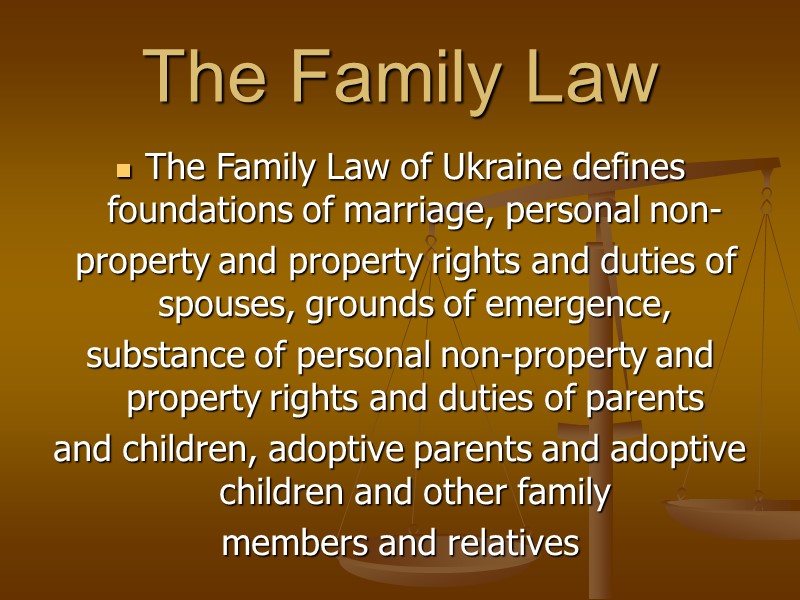 The Family Law The Family Law of Ukraine defines foundations of marriage, personal non-